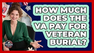 How Much Does The VA Pay For Veteran Burial?