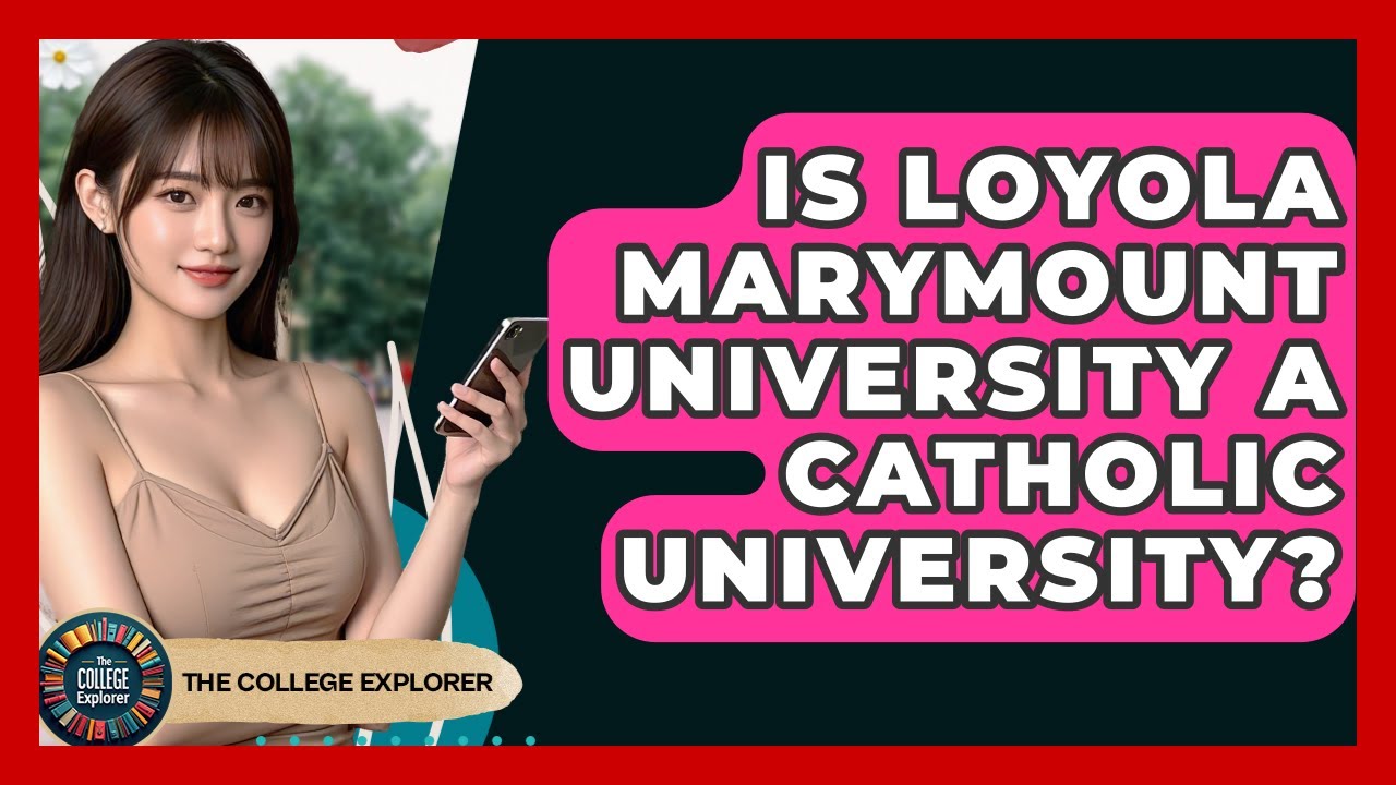 Is Loyola Marymount University A Catholic University? - The College Explorer