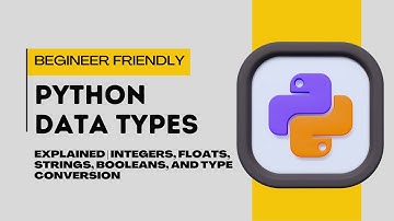Python Data Types Explained | Integers, Floats, Strings, Booleans, and Type Conversion