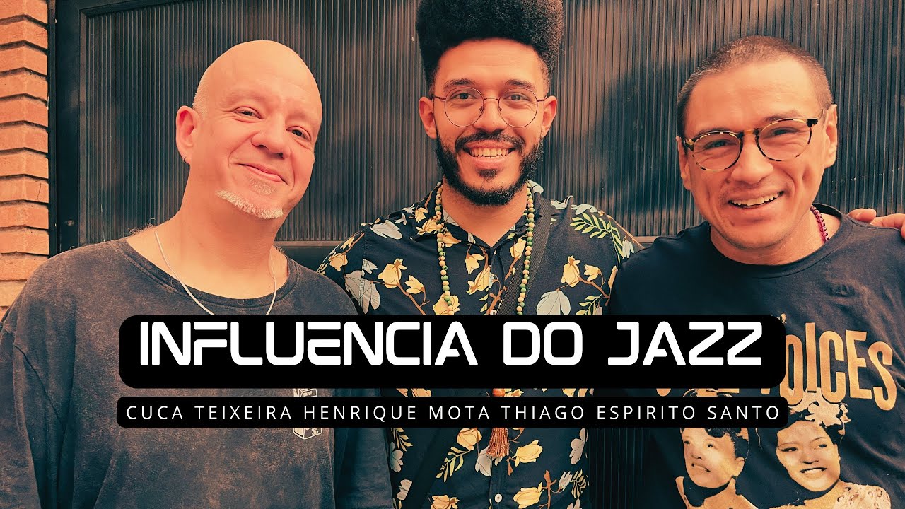 Influência do Jazz - Henrique Mota/Cuca Teixeira/Thiago Espirito Santo