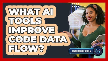 What AI Tools Improve Code Data Flow?