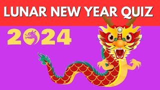 Lunar New Year 2024 Quiz - Chinese New Year 2024 by Quiz Tomb 791 views 3 months ago 7 minutes, 48 seconds