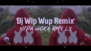 DJ Remix Wip wup Thailand Song 2020 | TIKTOK viral | Nipa Goka REMIX !