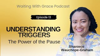 Episode 13 Understanding Emotional Triggers: The Power of the Pause
