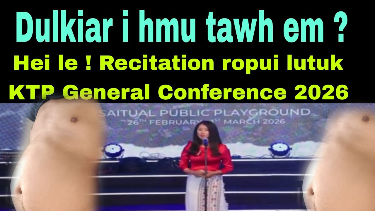 Dulkiar i hmu tawh em ? Hei le ! Recitation ropui lutuk KTP Conference 2026 Saitual. 