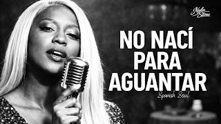 No Nací Para Aguantar Spanish Soul Blues Nyla Stone