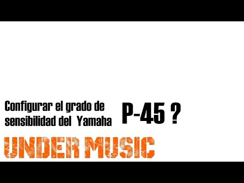 Como ajustar la sensibilidad del Yamaha P45