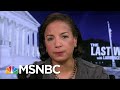 Susan Rice: Never Presented Extreme Options To Obama Like Trump’s Team | The Last Word | MSNBC