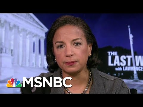 Susan Rice: Never Presented Extreme Options To Obama Like Trump’s Team | The Last Word | MSNBC