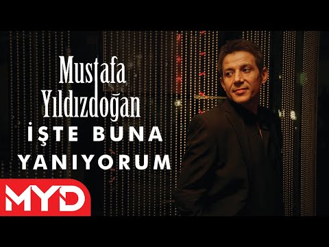 Mustafa Yıldızdoğan - İşte Buna Yanıyorum