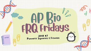✨AP Bio FRQ Friday 14 (2018 #7)✨ Punnett Squares and Fitness