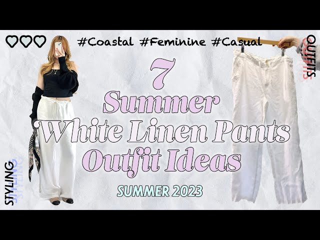 7 White Linen Pants Outfits☀️ Summer, Coastal, Casual & Girly Outfit Ideas  