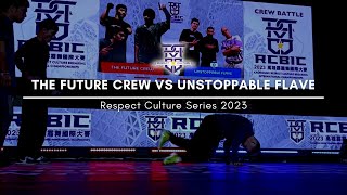 THE FUTURE CREW vs UNSTOPPABLE FLAVE [ TOP 8 BBOY 4 vs 4 ] RESPECT CULTURE SERIES 2023 | PBC