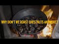 Why don't we roast chestnuts anymore?