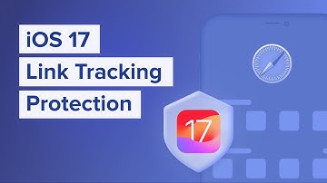 iOS 17 Link Tracking Protection: impact on marketing attribution