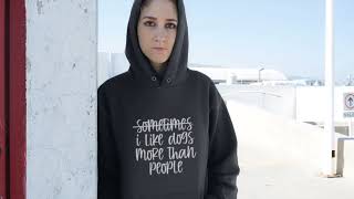 🐕❤🐕Sometimes I Like Dogs More Than People Hoodie (D004-040B)🐕❤🐕 Details