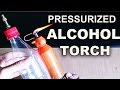 Make A Simple Pressurized Alcohol Torch