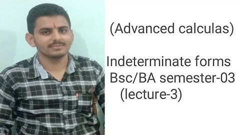 Indeterminate forms (lecture-3)