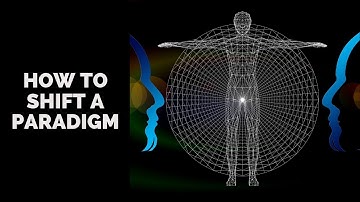 How to Shift a Paradigm and Change Your Life