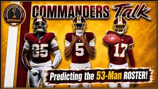 Commanders FINAL 53-man Roster Predictions! │ Commanders Talk with T-May
