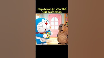 Capybara Lạc Vào Thế Giới Doraemon #capybara