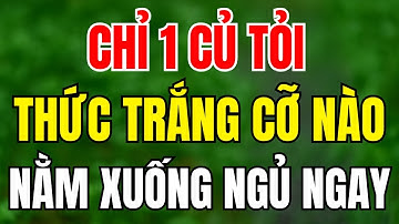 4 Bí Quyết Ngủ Cực Ngon Chỉ Với 1 Củ Tỏi, Người Bị Mất Ngủ Nhất Định Không Được Bỏ Qua