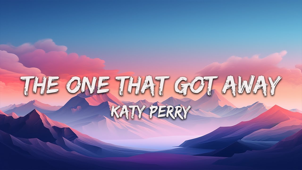 Katy Perry - The One That Got Away (Lyrics) - Charlie Puth, The Weeknd ...