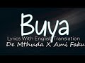De Mthuda - Buya Ft. Ami Faku | Lyrics with English Translation | #music #amapiano
