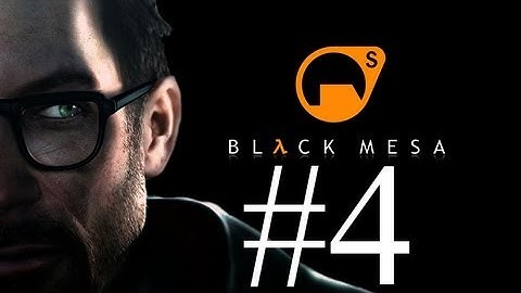 Black Mesa - Ep 4 - We