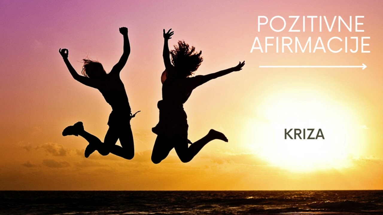 POZITIVNE AFIRMACIJE - KRIZA