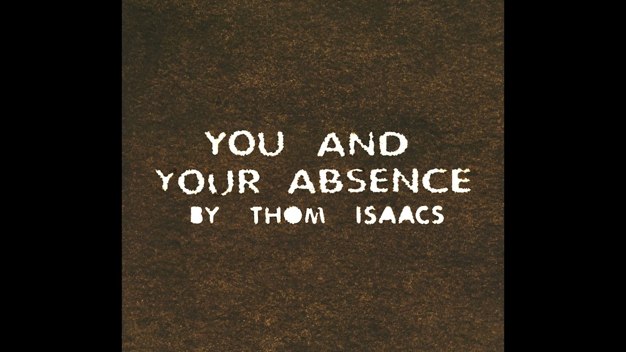 Thom Isaacs - You and Your Absence (OFFICIAL AUDIO)