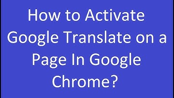 How to Activate Google Translate on a Page In Google Chrome?