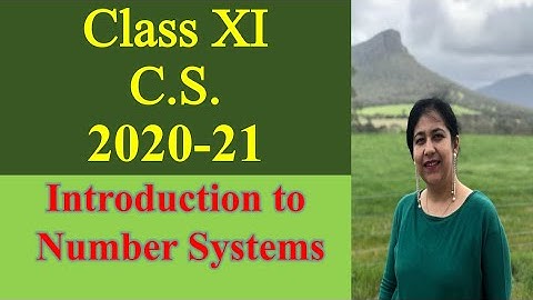 Lesson #1, Introduction to Number Systems. Class XI Computer Science 2020-21 #anjaliluthra