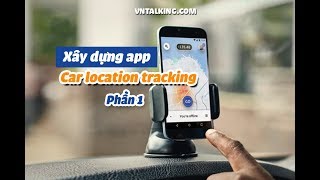 Car Location Tracking cho Android với Firebase - VNTALKING.COM