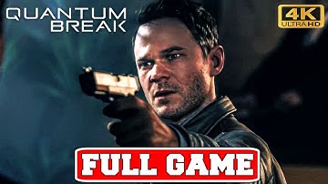 QUANTUM BREAK Gameplay Walkthrough FULL GAME No Commentary (PC 4K 60FPS Longplay)