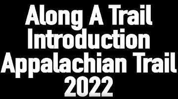 Appalachian Trail Introduction 2022 NOBO
