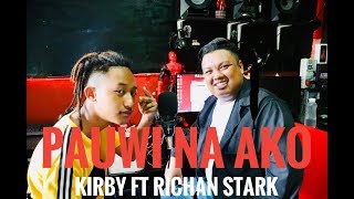 Pauwi Na Ako By Kirby Ft Richan Stark