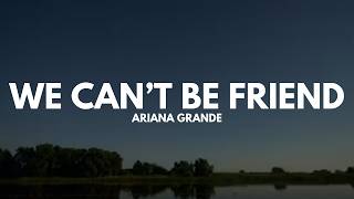Download lagu Ariana Grande - We Can't Be Friend (Lyrics)