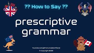 📚✏️ How to Pronounce prescriptive grammar (CORRECTLY) | Pronunciation Planet