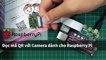 Đọc mã QR với Raspberry Pi và Raspberry Pi Camera