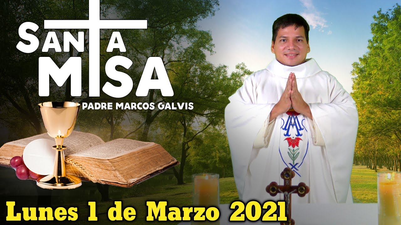 Misa de Hoy Lunes 1 de Marzo de 2021 con el Padre Marcos Galvis - YouTube