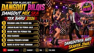 Download lagu DANGDUT BILQIS FULL ALBUM 2026 TERBARU🔥 KOPLO MIX SKA SUARAKAN HAK KITA🔥🔥🔥