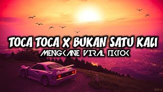 DJ TOCA TOCA X BUKAN SATU KALI MENGKANE VIRAL TIKTOK