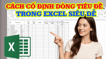 Cách cố định dòng trong Excel siêu nhanh và đơn giản