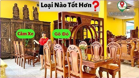 Cách Phân Biệt Gỗ Căm Xe Và Gõ Đỏ | Loại Gỗ Nào Tốt Hơn ?