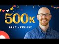 500k Livestream!!