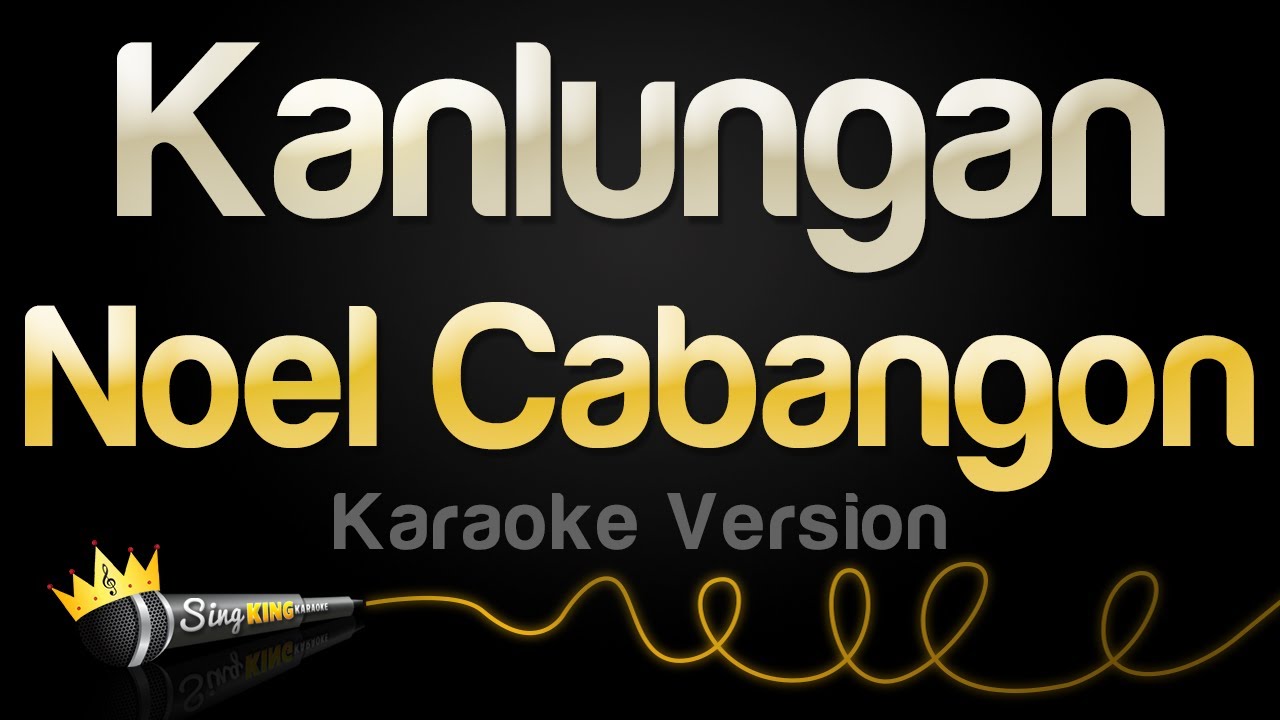 Noel Cabangon - Kanlungan (Karaoke Version)