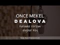 Once Mekel - Dealova (Higher Key) Karaoke Version