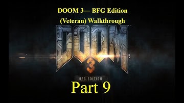 Doom 3 Walkthrough (Veteran - No Commentary) - Part 9