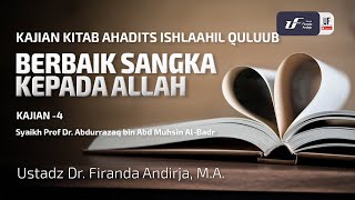 Berbaik Sangka Kepada Allah - Hadist-Hadist Perbaikan Hati #4 - Ust Dr. Firanda Andirja, M.A